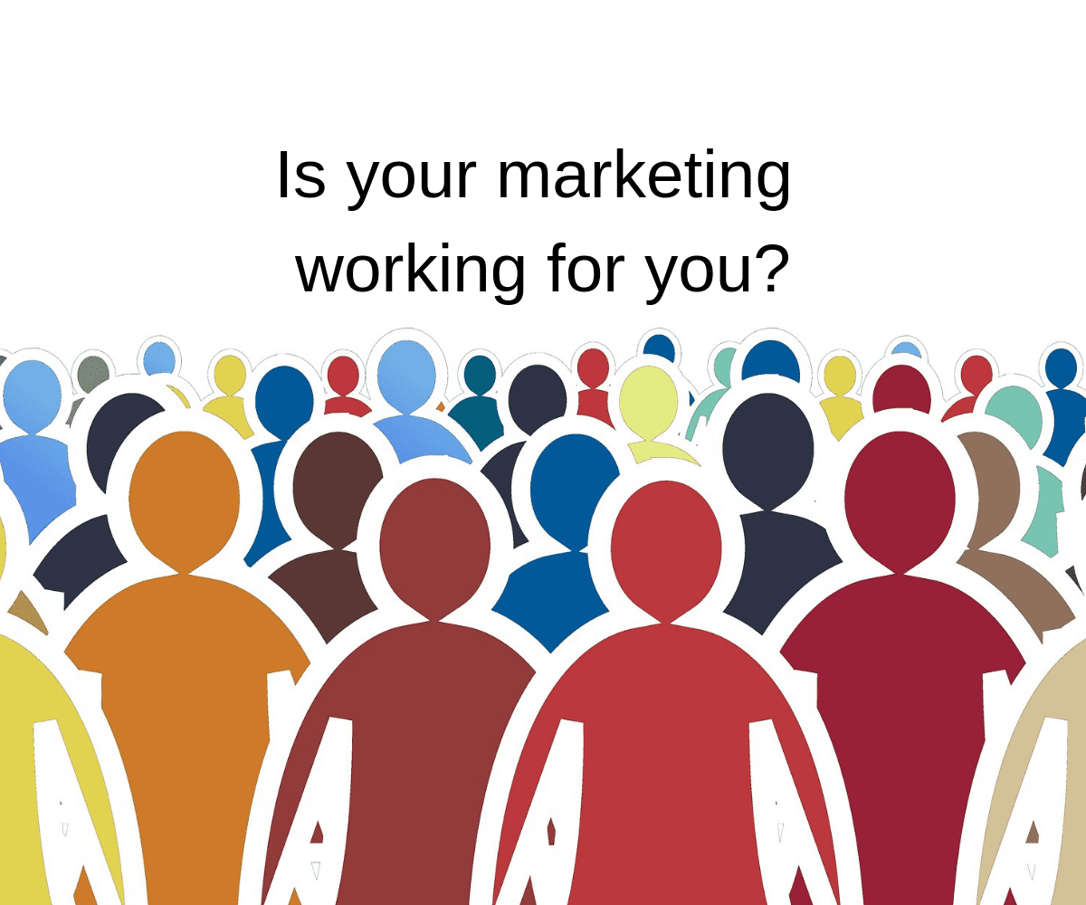 Is your marketing working for you
